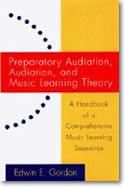 Edwin E. Gordon: Preparatory Audiation, Audiation, and..