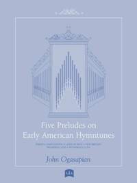 John Ogasapian: Five Preludes on Early American Tunes