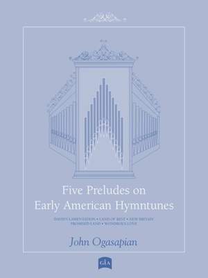 John Ogasapian: Five Preludes on Early American Tunes