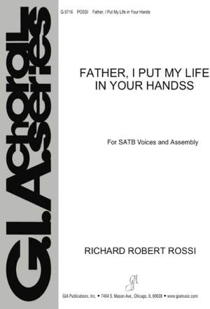 Richard Robert Rossi: Father, I Put My Life in Your Hands