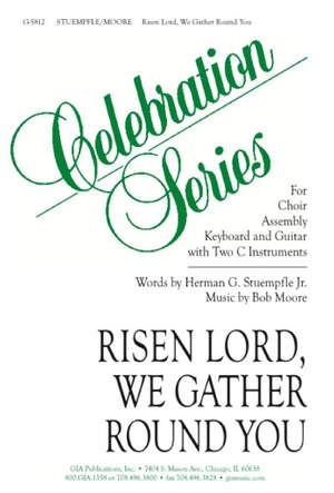 Bob Moore: Risen Lord, We Gather Round You