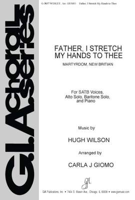 Hugh Wilson: Father, I Stretch My Hands to Thee