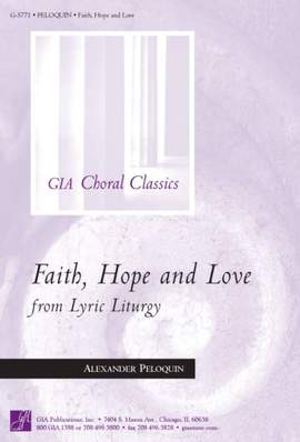 C. Alexander Peloquin: Faith, Hope, and Love from Lyric Liturgy