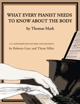 Thomas Mark_Barbara Conable: What Every Pianist Needs to Know about the Body