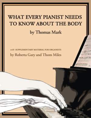 Thomas Mark_Barbara Conable: What Every Pianist Needs to Know about the Body