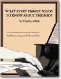Thomas Mark_Barbara Conable: What Every Pianist Needs to Know about the Body