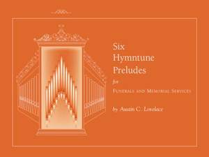 Austin C. Lovelace: 6 Hymntune Preludes for Funerals & Memorial Serv.