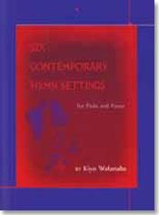 Kiyo Watanabe: Six Contemporary Hymns for Flute and Piano
