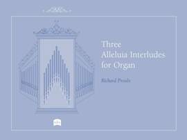 Richard Proulx: Three Alleluia Interludes for Organ
