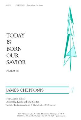 James Chepponis: Today Is Born Our Savior: Psalm 96