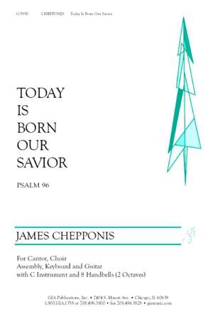 James Chepponis: Today Is Born Our Savior: Psalm 96
