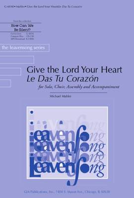 Michael Mahler: Give the Lord Your Heart / Le Das Tu Corazon