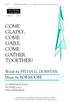 Bob Moore: Come Gladly, Come Gaily, Come Gather Together