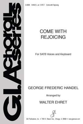 Walter Ehret: Come with Rejoicing