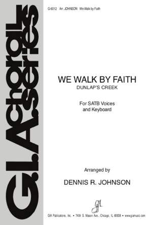 Dennis R. Johnson: We Walk by Faith