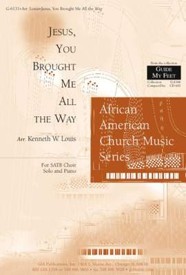 Kenneth W. Louis: Jesus, You Brought Me All the Way