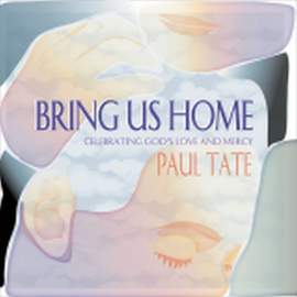 Paul A. Tate: Bring Us Home