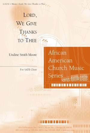 Undine Smith Moore: Lord, We Give Thanks to Thee