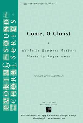 Roger Ames: Come, O Christ