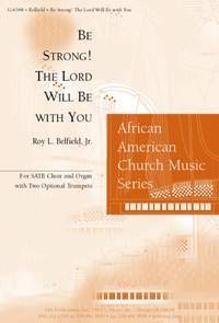 Roy L. Belfield, Jr.: Be Strong! The Lord Will Be with You