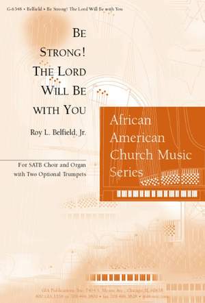 Roy L. Belfield, Jr.: Be Strong! The Lord Will Be with You