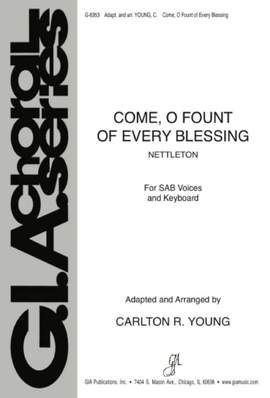 Carlton R. Young: Come, O Fount of Every Blessing