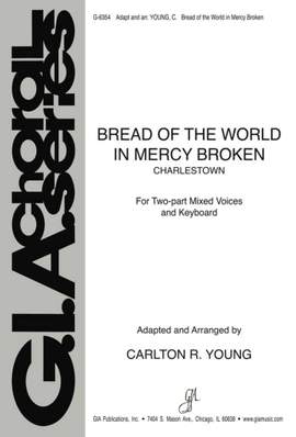Carlton R. Young: Bread of the World in Mercy Broken