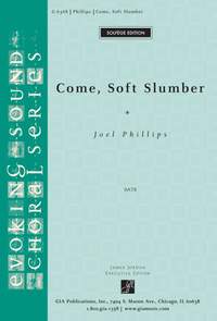 Joel Phillips: Come, Soft Slumber