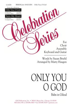 Marty Haugen: Only You, O God