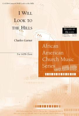Charles Garner: I Will Look to the Hills