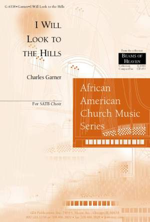 Charles Garner: I Will Look to the Hills