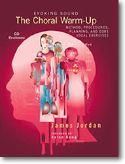 James Jordan: The Choral Warm-Up Method, Procedures, and Core