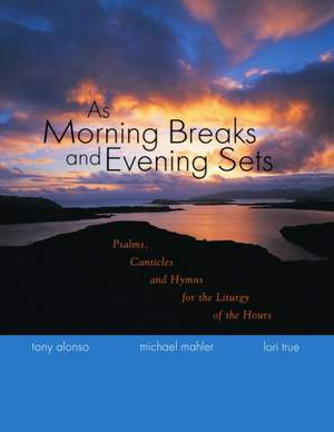 Tony Alonso_Michael Mahler: As Morning Breaks and Evening Sets