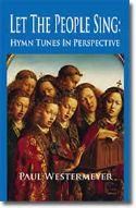Paul Westermeyer: Let the People Sing: Hymn Tunes in Perspective