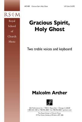 Malcolm Archer: Gracious Spirit, Holy Ghost