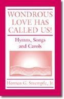 Herman G. Jr. Stuempfle: Wondrous Love Has Called Us