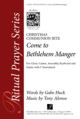 Tony Alonso: Come to Bethlehem Manger: Christmas Communion Rite