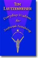 Tim Lautzenheiser: Everyday Wisdom for Inspired Teaching