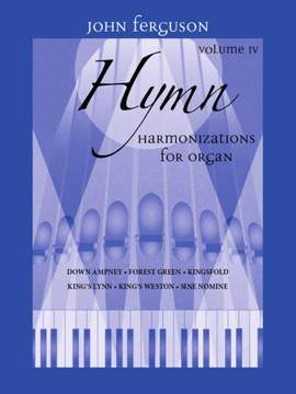 John Ferguson: Hymn Harmonizations for Organ, Volume 4