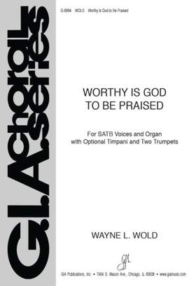 Wayne L. Wold: Worthy Is God to Be Praised