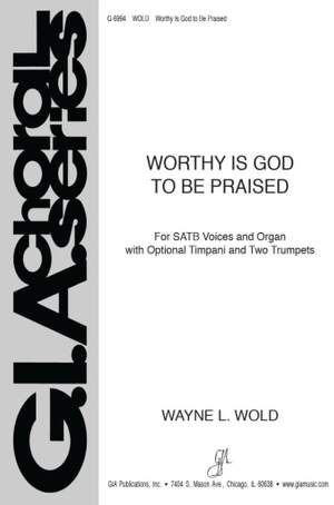 Wayne L. Wold: Worthy Is God to Be Praised
