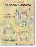 James Jordan: The Choral Rehearsal - Vol. 2 (Inward Bound)
