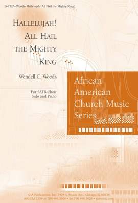 Wendell C. Woods: Hallelujah! All Hail the Mighty King!