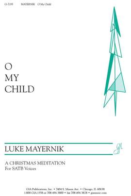 Luke Mayernik: O My Child