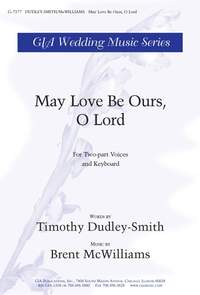 Brent McWilliams: May Love Be Ours, O Lord