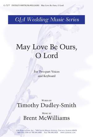 Brent McWilliams: May Love Be Ours, O Lord
