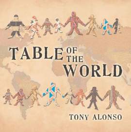 Tony Alonso: Table of the World