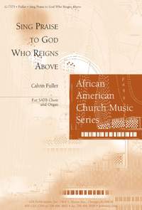 Calvin Fuller: Sing Praise to God Who Reigns Above