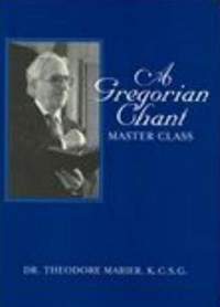 Theodore Marier KCSG: A Gregorian Chant Master Class