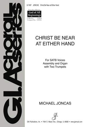 J. Michael Joncas: Christ Be Near at Either Hand